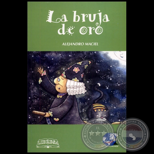 LA BRUJA DE ORO - Autor: ALEJANDRO MACIEL - Año 2004